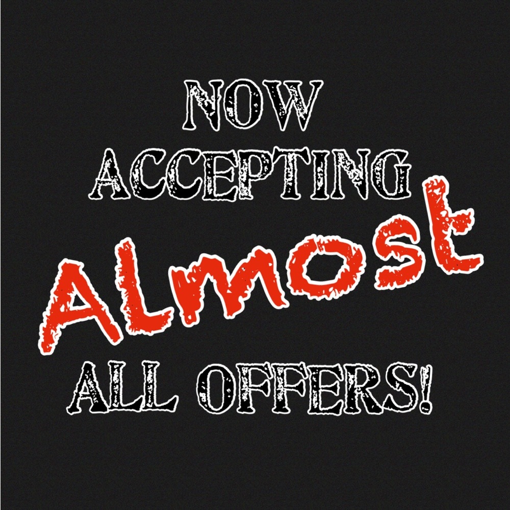 MAKE AN OFFER! I’ll Counter if I can’t accept!